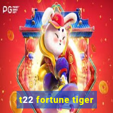 t22 fortune tiger